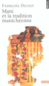 Mani et la tradition manichéenne - Decret François