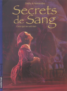 Secrets de Sang Tome 2 : Celui qui ne sait rien - Dedic Igor ; Fernandez Jean-Paul