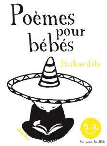 Poèmes pour bébés. Haïkus d'été - Dedieu Thierry
