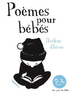 Poèmes pour bébés. Haïkus d'hiver - Dedieu Thierry