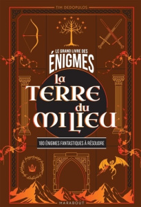 Le grand livre des énigmes La terre du milieu. 180 énigmes fantastiques à résoudre - Dedopulos Tim ; Brotot Dominique