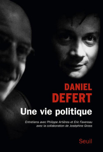 Une vie politique. Entretiens avec Philippe Artières et Eric Favereau - Defert Daniel ; Artières Philippe ; Favereau Eric
