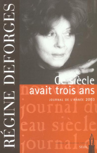 Ce siècle avait trois ans. Journal de l'année 2003 - Deforges Régine