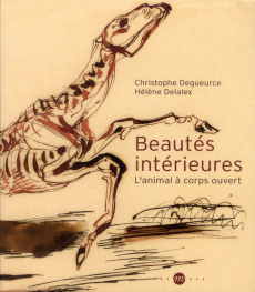 Beautés intérieures. L'animal à corps ouvert - Degueurce Christophe ; Delalex Hélène