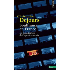 Souffrance en France. La banalisation de l'injustice sociale - Dejours Christophe