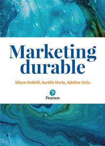 Marketing durable - Dekhili Sihem ; Merle Aurélie ; Ochs Adeline