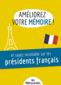 Améliorez votre mémoire et soyez incollable sur les présidents français. Un carnet d’activités pour - Delaby Hélène