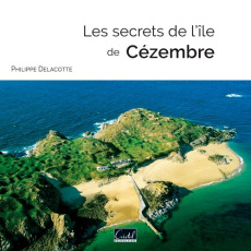 Les secrets de l'île de Cézembre - Delacotte Philippe