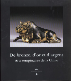 De bronze, d'or et d'argent. Arts somptuaires de la Chine, édition bilingue (français-anglais) - Delacour Catherine