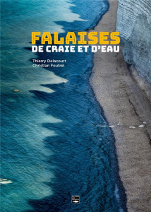 Falaises de craie et d'eau - Delacourt Thierry ; Foutrel Christian