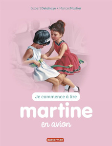 Je commence à lire avec Martine Tome 49 : Martine en avion - Delahaye Gilbert ; Marlier Marcel