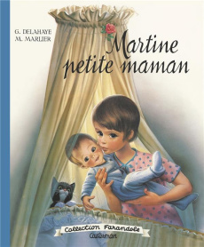 Martine : Martine petite maman - Delahaye Gilbert ; Marlier Marcel