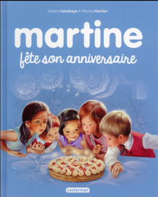 Martine Tome 19 : Martine fête son anniversaire - Delahaye Gilbert ; Marlier Marcel
