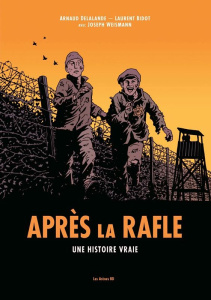 Après la rafle. Une histoire vraie - Delalande Arnaud ; Bidot Laurent ; Weismann Joseph