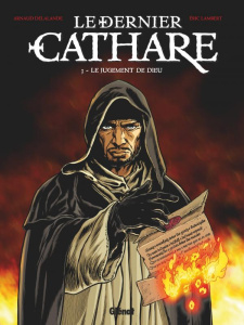 Le dernier cathare Tome 3 : Le jugement de Dieu - Delalande Arnaud ; Lambert Eric ; Pradelle Bruno