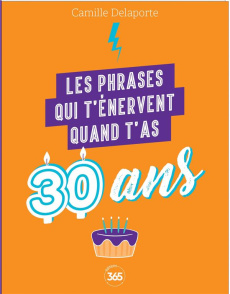 Les phrases qui t'énervent quand t'as 30 ans - Delaporte Camille