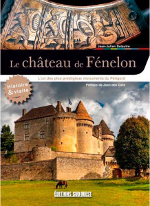 Le château de Fénelon - Delautre Jean-Julien ; Des Cars Jean
