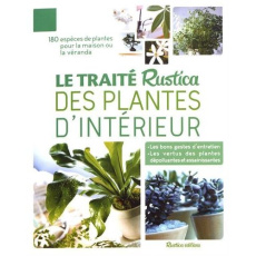 Le traité Rustica des plantes d'intérieur - Delavie Alain ; Beauvais Michel ; Bonduel Philippe