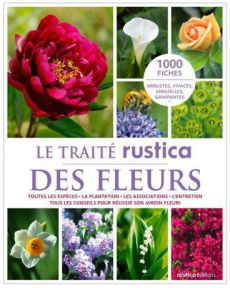 Le traité rustica des fleurs - Delavie Alain