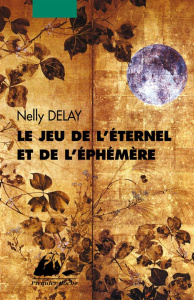 Le jeu de l'éternel et de l'éphémère - Delay Nelly