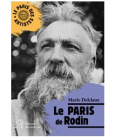 Le Paris de Rodin - Delclaux Marie