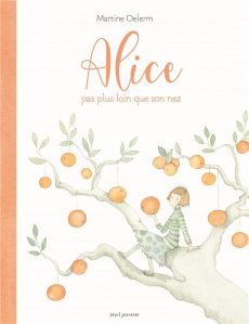 Alice pas plus loin que son nez - Delerm Martine