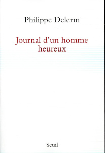 Journal d'un homme heureux - Delerm Philippe