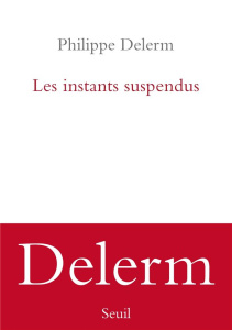 Les instants suspendus - Delerm Philippe