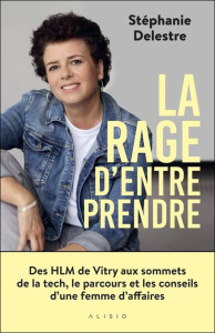 La rage d'entreprendre - Delestre Stéphanie