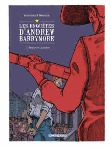 Les enquêtes d'Andrew Barrymore Tome 3 : Retour en Louisiane - Delestret Nicolas ; Valambois Rodéric