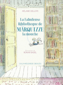 La fabuleuse bibliothèque de Marquizze, la mouche - Delloye Mélanie ; Badel Ronan