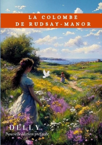 La colombe de Rudsay-Manor. Nouvelle édition préfacée - . Delly ; F & p sas