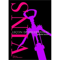 Vins. Leçons de dégustation - Delmas Emmanuel ; Leseigneur Fabrice