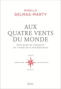 Aux quatre vents du monde. Petit guide de navigation sur l'océan de la mondialisation - Delmas-Marty Mireille
