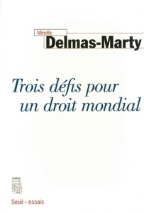 Trois défis pour un droit mondial - Delmas-Marty Mireille