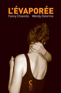 L'Evaporée. Edition collector - Chiarello Fanny ; Delorme Wendy