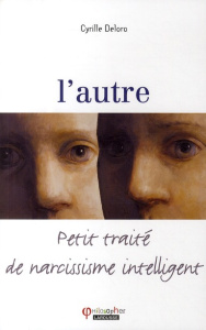 L'autre. Petit traité du narcissisme intelligent - Deloro Cyrille