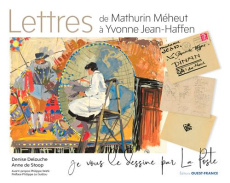 Lettres de Mathurin Méheut à Yvonne Jean-Haffen - Delouche Denise ; Stoop Anne de ; Wahl Philippe ;