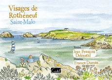 Les visages de Rothéneuf. Saint-Malo - Deloustal Jean-François ; Dumas France