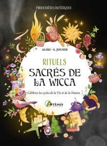 Rituels sacrés de la Wicca. Célébrez les cycles de la Vie et de la Nature ! - ALIKI/JOUSSE
