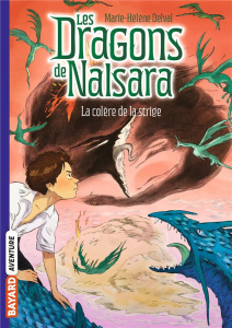 Les dragons de Nalsara Tome 6 : La colère de la stridge - Delval Marie-Hélène ; Marilleau Alban