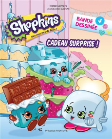 Shopkins Tome 4 : Cadeau surprise ! - Demers Tristan