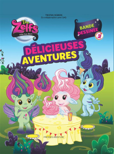 The Zelfs Tome 2 : Délicieuses aventures - Demers Tristan