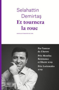 Et tournera la roue - Demirtas Selahattin ; Collas Emmanuelle