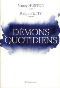 Démons quotidiens - Huston Nancy ; Petty Ralph