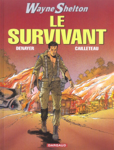 Wayne Shelton Tome 4 : Le survivant - Denayer Christian ; Cailleteau Thierry