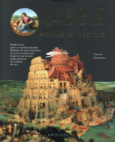 La Bible expliquée par la peinture - Denizeau Gérard