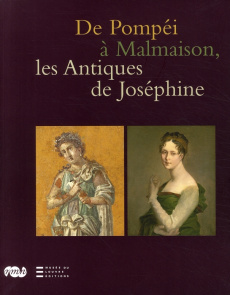 De Pompéi à Malmaison, les Antiques de Joséphine - Bastien Catherine ; Bonora-Andujar Isabel ; Cheval
