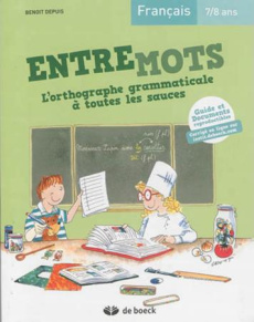 Français 7/8 ans, Entremots. L'orthographe grammaticale à toutes les sauces - Depuis Benoit
