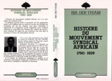 Histoire du mouvement syndical africain, 1790-1929 - Der Thiam Iba